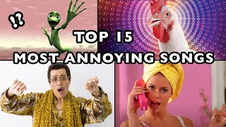 TOP 15 MOST ANNOYING SONGS EVER 😱 World Of Interested [upl. by Sihon]