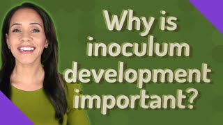 Why is inoculum development important [upl. by Otina727]