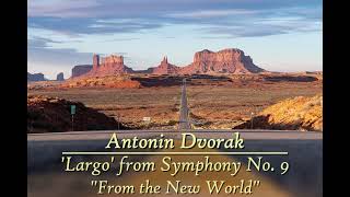 Dvořák  Largo from Symphony No 9  quotThe New World Symphonyquot [upl. by Eloisa]