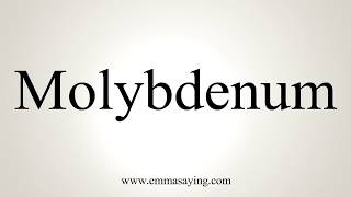 How To Pronounce Molybdenum [upl. by Je]