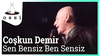 Coşkun Demir  Sen Bensiz Ben Sensiz [upl. by Glaudia773]