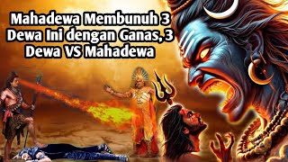 MENGAPA MAHADEWA MEMBUNUH 3 DEWA INI MAHADEWA VS 3 DEWA [upl. by Andri]