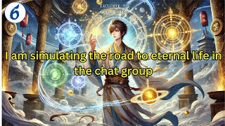 Part6I am simulating the road to eternal life in the chat group [upl. by Fogel]