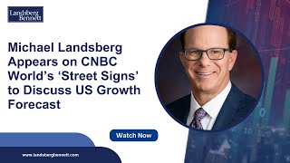 Michael Landsberg Appears on CNBC World’s ‘Street Signs’ to Discuss US Growth Forecast [upl. by Essila]