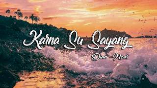 near  karna su sayang ft Dian Sorowea  official lyric video [upl. by Grishilda]