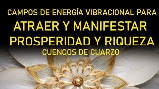 CAMPOS DE ENERGÍA VIBRACIONAL PARA ATRAER Y MANIFESTAR RIQUEZA Y PROSPERIDAD  RESONANCIAS DE CUARZO [upl. by Atinod774]