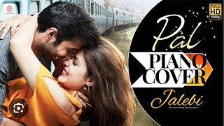 Pal Ek Pal Piano Cover Jalebi [upl. by Enyaz550]