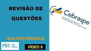 CEBRASPE  Revisão de questões Eletrotécnico vídeo 5 [upl. by Goldia266]