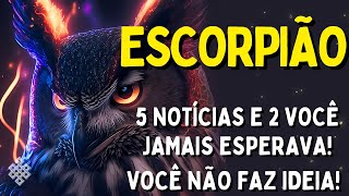 ESCORPIÃO ♏ VOCÊ NÃO FAZ IDEIA DO QUE VAI CHEGAR😱 5 NOTÍCIAS E DUAS VOC JAMAIS ESPERAVA🚨O PREÇO DA M [upl. by Tillo]