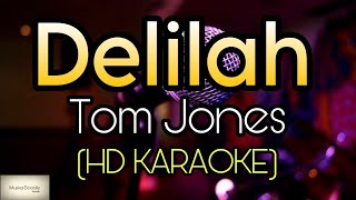 Tom Jones  Delilah Karaoke  HD KARAOKE [upl. by Eerbua]