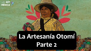 La Artesanía Otomí Parte 2 [upl. by Nilorac]