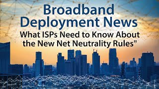 What ISPs Need to Know About the FCCs New Net Neutrality Rules [upl. by Mila]