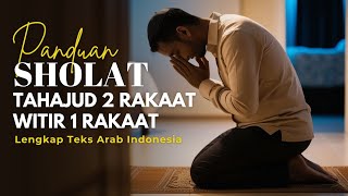 PANDUAN SHOLAT TAHAJUD 2 RAKAAT DAN WITIR 1 RAKAAT  LENGKAP TEKS ARAB DAN INDONESIA [upl. by Donaldson251]