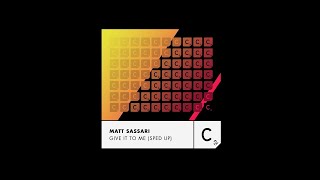 Matt Sassari  Give It To Me Sped Up [upl. by Nuahsal]