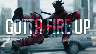 DEADPOOL  quotGOTTA FIRE UPquot [upl. by Ymmik550]