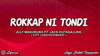 Rokkap Ni Tondi  July Manurung Feat Jack Hutagalung  Lirik Lagu Batak Populer [upl. by Cammie]