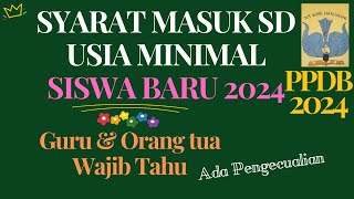 SYARAT PENERIMAAN SISWA BARU SD  USIA MINIMAL KELAS 1 SD TAHUN 2024 PPDB 2024 [upl. by Gairc]