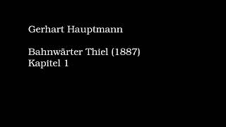 Hörbuch Gerhart Hauptmann  Bahnwärter Thiel Kapitel 1 1887 [upl. by Tsnre]