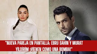 La nueva serie de Murat Yıldırım y Ebru Şahin ¡Gran historia de amor [upl. by Nnayllek]