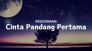 REEDZWANN  CINTA PANDANG PERTAMA VIDEO LIRIK [upl. by Adlih]