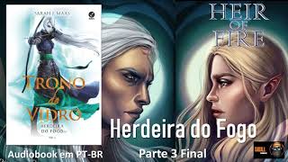 Herdeira do Fogo pt 3 final – Trono de Vidro Vol 03 – Sarah J Maas audiobook em PT BR [upl. by Nawotna]