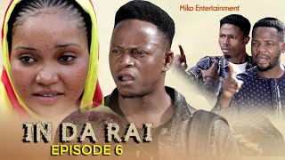 IN DA RAI FULL Episode 6 ORIGINAL [upl. by Iey]