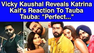 Vicky Kaushal reveals Katrina Kaifs reaction to Tauba Tauba quotPerfectquot [upl. by Wilma462]