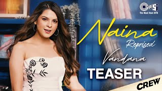 Naina Reprised Teaser  Vandana N Girish Tabu Kareena K Kriti S Diljit Dosanjh Badshah Raj R [upl. by Pish]