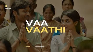 Vaa Vaathi Song 🎶Lyrics vaavaathisong dhanush videos [upl. by Hcir461]