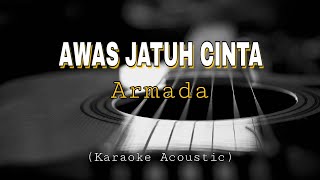 AWAS JATUH CINTA  ARMADA  Karaoke Gitar Akustik  Lyrics [upl. by Burnett175]