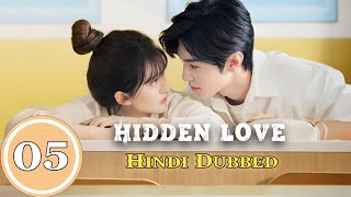 Hidden Love Episode 05 Hindi Dubbed  Chinese Drama Hindi dubbed  Fan Dubbed [upl. by Alletsyrc586]