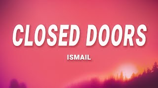 Ismail  Closed Doors Lyrics [upl. by Sutniuq]