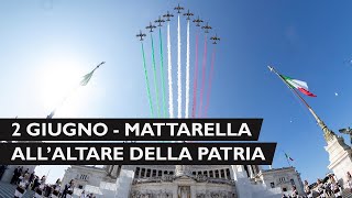 2 Giugno il Presidente Mattarella all’Altare della Patria [upl. by Chaunce]