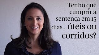 O prazo de 15 dias para cumprir a sentença será contado em dias úteis ou corridos [upl. by Kolk]