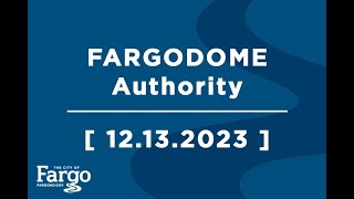 FARGODOME Authority  12132023 [upl. by Airuam]