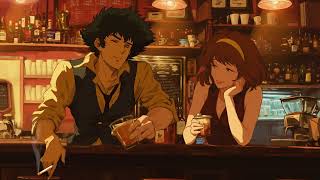 Chill over night 🥃 jazzy amp assorted Cowboy Bebop lofi [upl. by Ainattirb124]