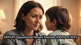 The ABSOLUTE BEST Way to Manage Oppositional Defiant Disorder in 2024 [upl. by Aierdna239]