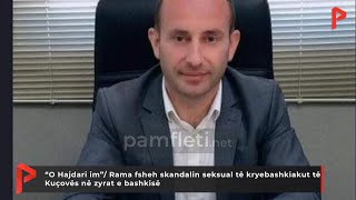 “O Hajdari im” Rama fsheh skandalin seksual të kryebashkiakut të Kuçovës në zyrat e bashkisë [upl. by Nivar269]