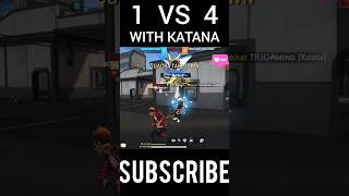 1 VS 4 with katana🔥🔥 subscribe please🙏 freefire garenafreefire gaming trgaming [upl. by Devitt]