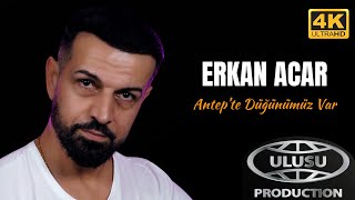 Erkan Acar  Antepte Düğünümüz Var Official Video 4K [upl. by Bostow]