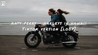 Katy Perry  Harleys In Hawaii TikTok version  Loop  You and I Riding Harleys in Hawaii [upl. by Tterrag]