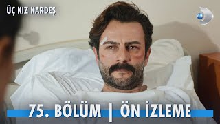 Üç Kız Kardeş 75 Bölüm Ön İzleme kanald [upl. by Midis525]