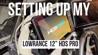 Quick setup and install of my Lowrance 12” HDS Pro [upl. by Elyn933]