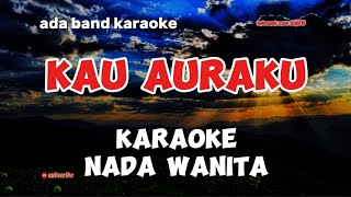 ada band karaoke kau auraku nada wanita [upl. by Otsirc]