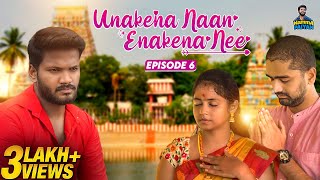 Unakena Naan Enakena Nee  Episode 6  Webseries  Namma paiyan [upl. by Brander499]