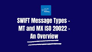 SWIFT Message Types  MT and MX ISO 20022  An Overview [upl. by Aicia]