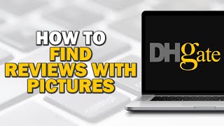 How To Find Reviews With Pictures on DHgate Quick Tutorial [upl. by Eyllek662]