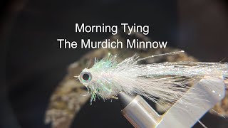 Morning Tying The Murdich Minnow [upl. by Penelopa]