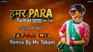 Hamar Para Tuhar Para  CG Gondi Tapori Mix  Dj Ms Tekam Remix Song [upl. by Mayes]