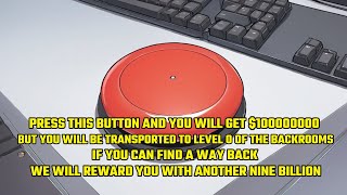 Press This Button and You Will Get 1 BillionBut You Will Be Transported to Level 0 of the Backroom [upl. by Cari]